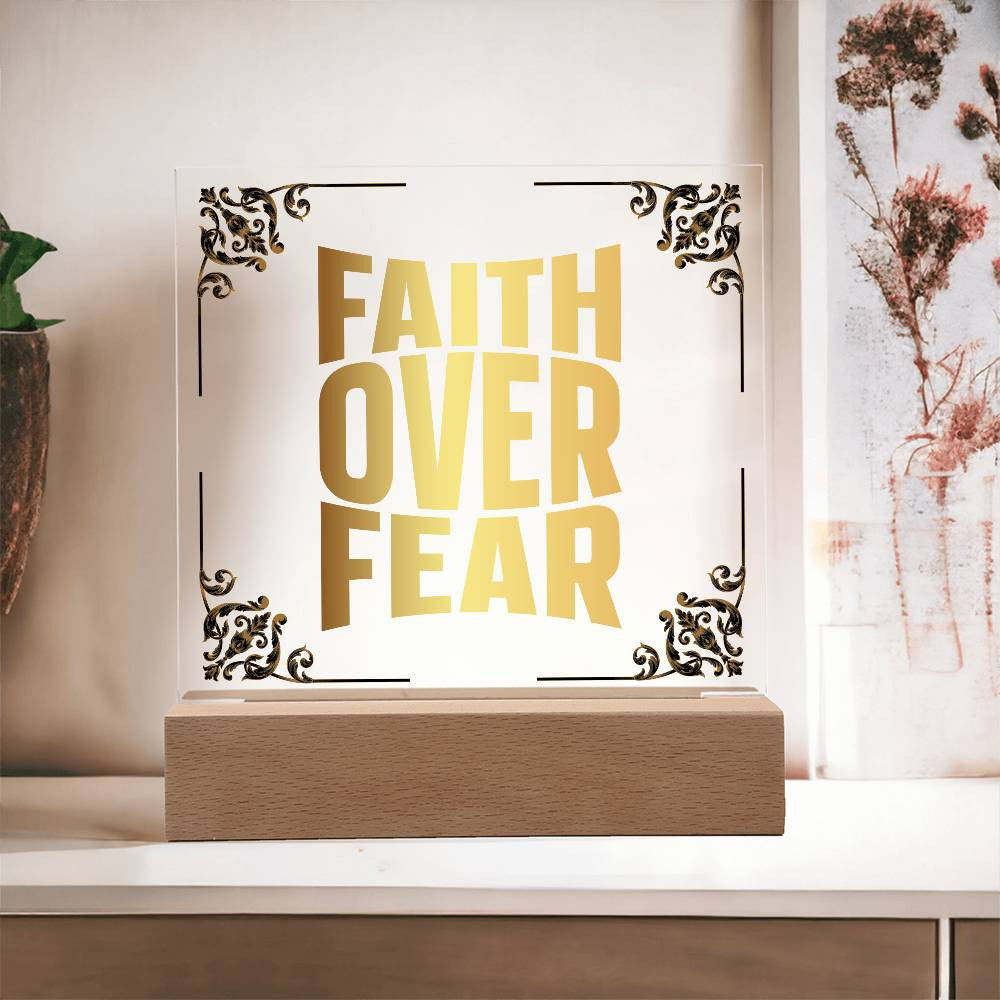 Faith over fear - Acrylic Square Plaque w/LED base