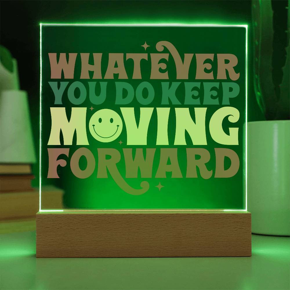 Keep Moving Forward - Acrylic Square Plaque w/LED base