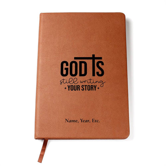 God is still writing your story - Graphic Leather Journal