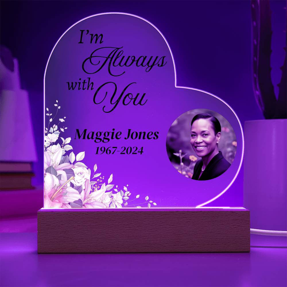 I'm always with you - Memorial Acrylic Heart Plaque w/LED base