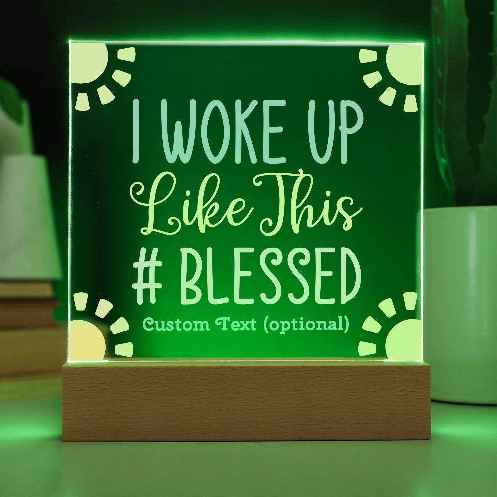 I woke up like this - Acrylic Square Plaque w/LED base