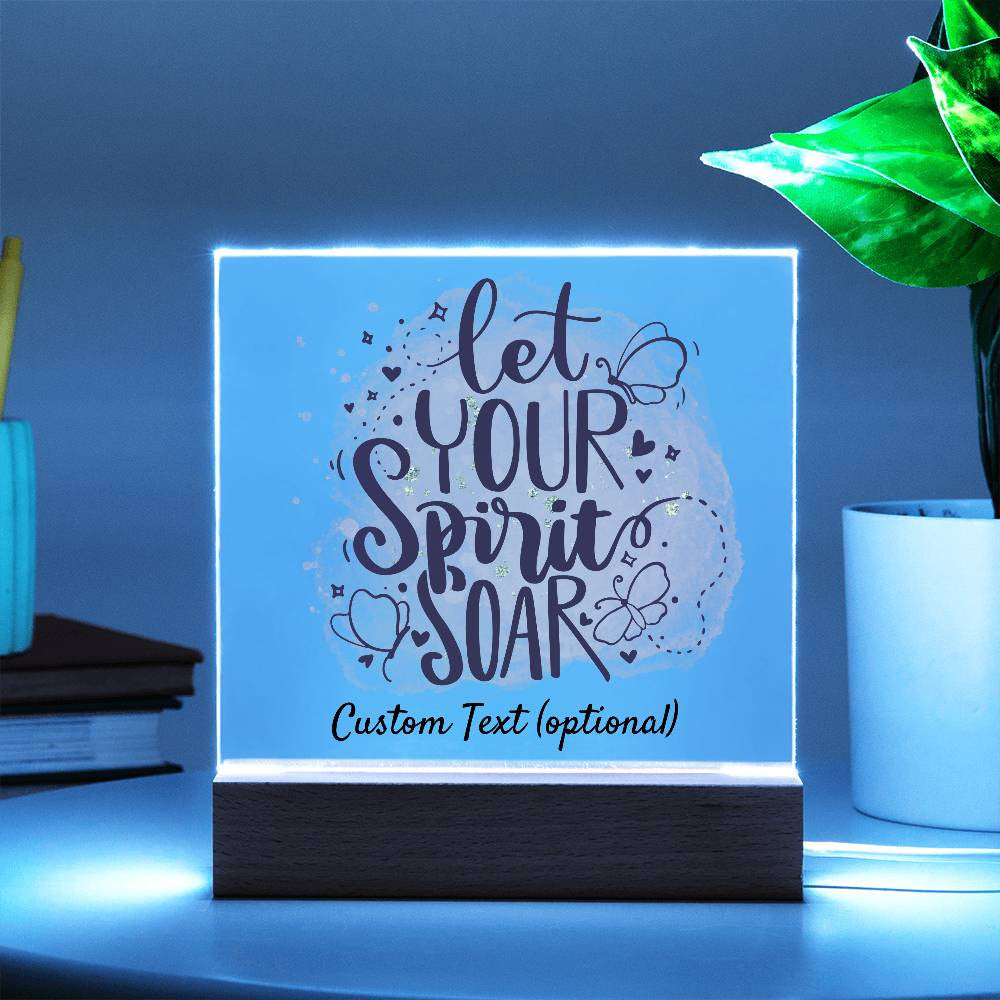 Let your spirit soar - Acrylic Square Plaque w/LED base