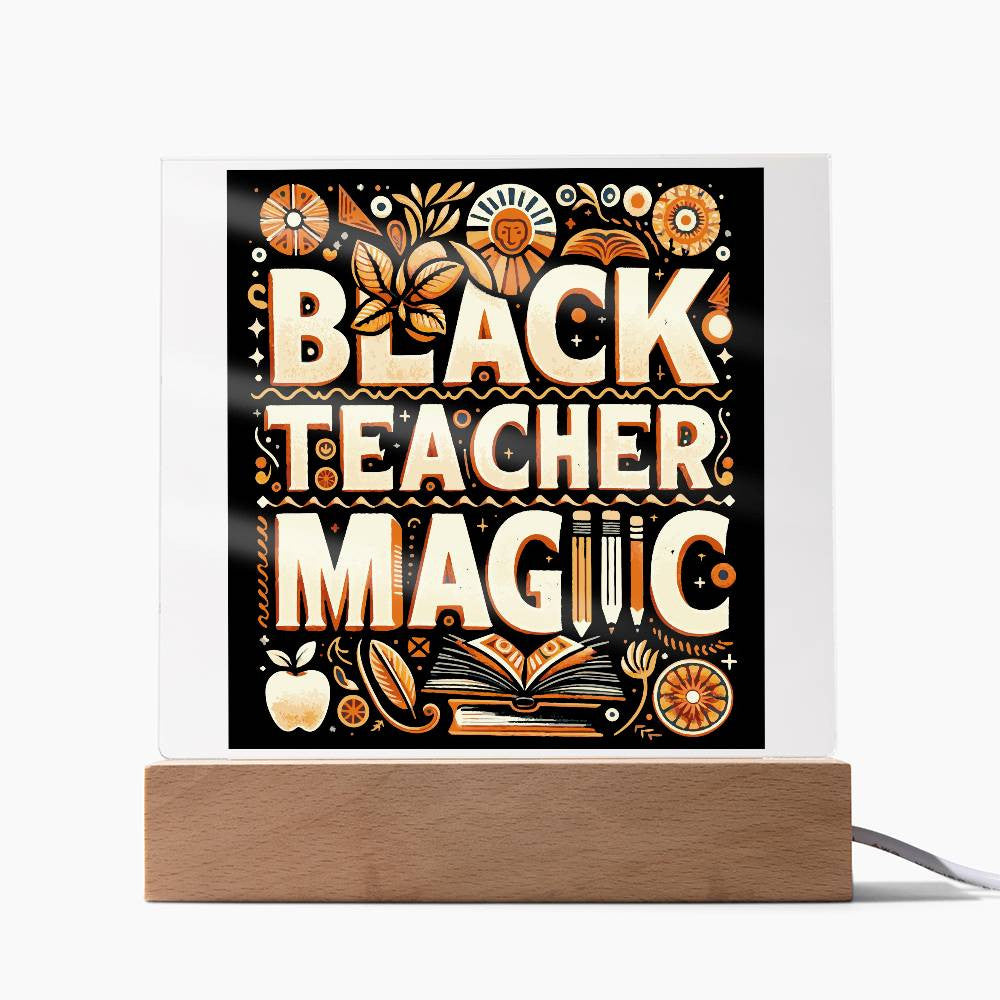 Black Teacher Magic - Acrylic Square Plaque w/LED base