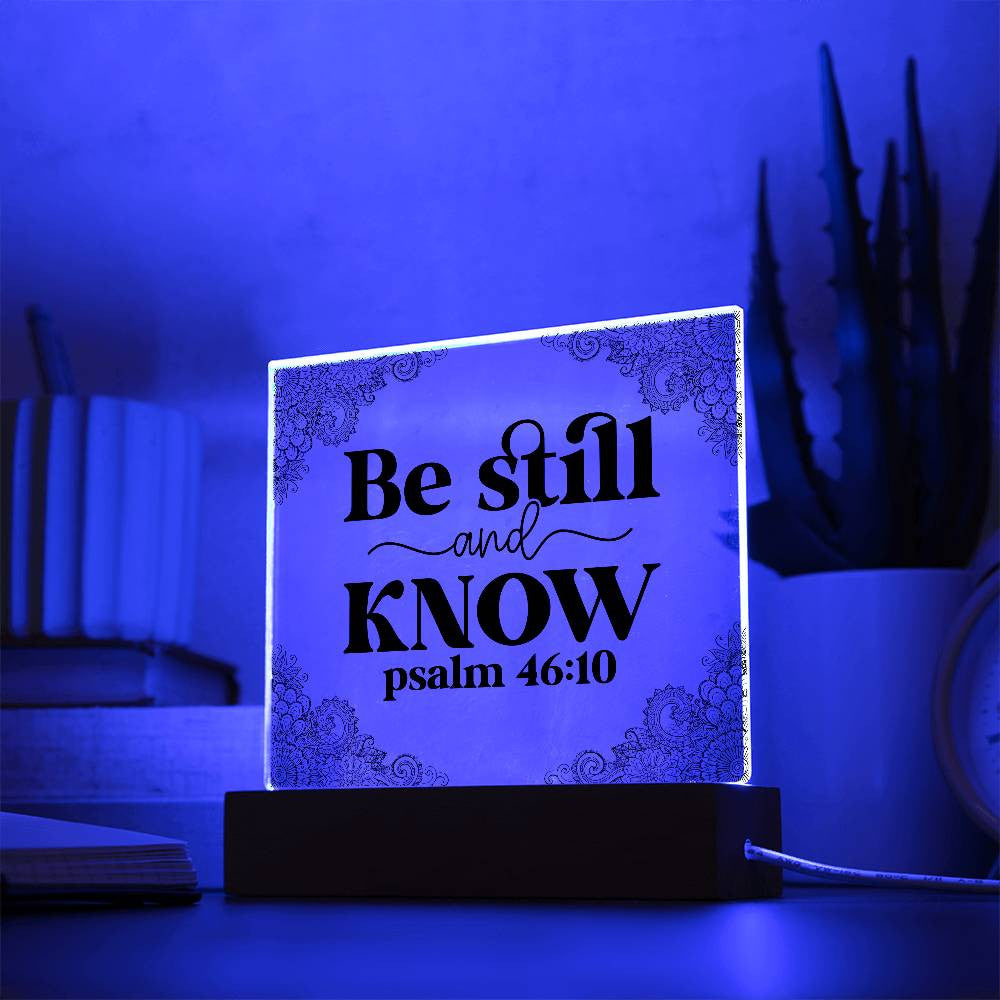 Be still and know - Acrylic Square Plaque w/LED base